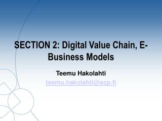 SECTION 2: Digital Value Chain, E-Business Models