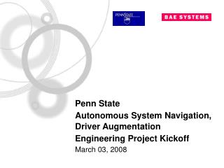 Penn State Autonomous System Navigation, Driver Augmentation Engineering Project Kickoff