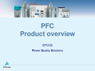 PFC Product overview