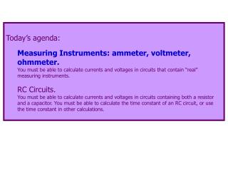 Today’s agenda: Measuring Instruments: ammeter, voltmeter, ohmmeter.