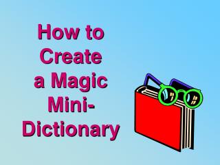 How to Create a Magic Mini-Dictionary