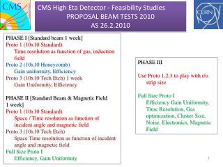 CMS High Eta Detector - Feasibility Studies PROPOSAL BEAM TESTS 2010 AS 26.2.2010