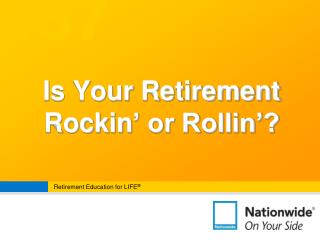 Is Your Retirement Rockin ’ or Rollin’?