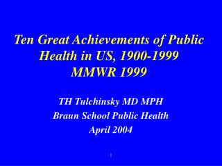 Ten Great Achievements of Public Health in US, 1900-1999 MMWR 1999