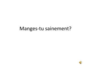 Manges-tu sainement?