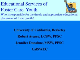 Educational Services of Foster Care Youth Who is responsible for the timely and appropriate educational placement of f