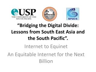 “Bridging the Digital Divide: Lessons from South East Asia and the South Pacific”.