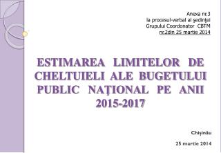 ESTIMAREA LIMITELOR DE CHELTUIELI ALE BUGETULUI PUBLIC NAŢIONAL PE ANII 2015-2017