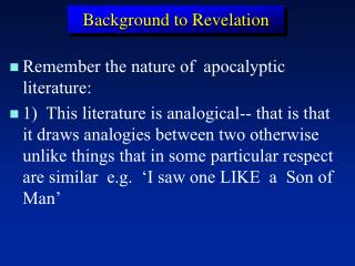 Remember the nature of apocalyptic literature: