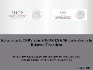 Retos para la CNBV y las SOFOMES ENR derivados de la Reforma Financiera