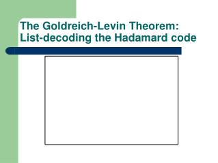 The Goldreich-Levin Theorem: List-decoding the Hadamard code