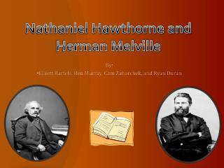 Nathaniel Hawthorne and Herman Melville
