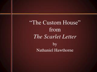 “The Custom House” from The Scarlet Letter