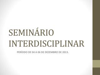 SEMINÁRIO INTERDISCIPLINAR