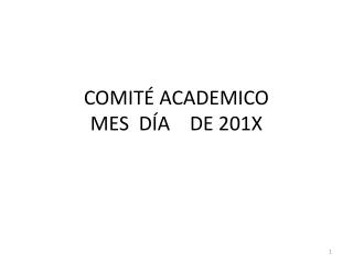 COMITÉ ACADEMICO MES DÍA DE 201X