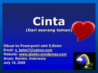 Cinta (Dari seorang teman) Dibuat ke Powerpoint oleh S.Belen Email: s_belen7@yahoo