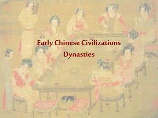 Early Chinese Civilizations Dynasties
