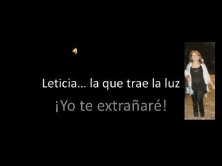 Leticia… la que trae la luz