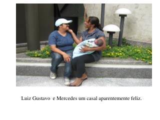 Luiz Gustavo e Mercedes um casal aparentemente feliz.