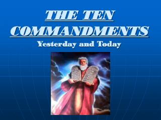 THE TEN COMMANDMENTS Yesterday and Today