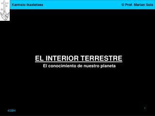 EL INTERIOR TERRESTRE El conocimiento de nuestro planeta