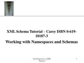 XML Schema Tutorial – Carey ISBN 0-619-10187-3 Working with Namespaces and Schemas