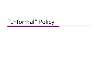 “Informal” Policy