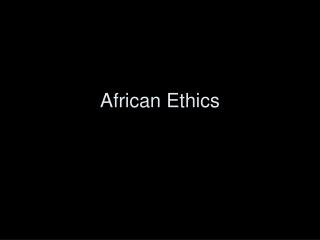 African Ethics