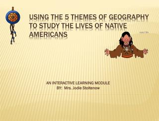 Using the 5 Themes of Geography to study the lives of Native Americans