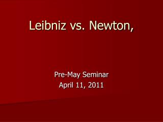 Leibniz vs. Newton,