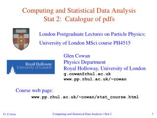 Computing and Statistical Data Analysis Stat 2: Catalogue of pdfs