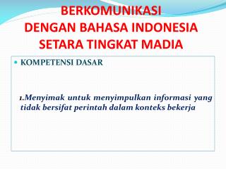 BERKOMUNIKASI DENGAN BAHASA INDONESIA SETARA TINGKAT MADIA