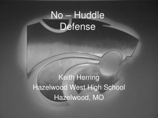 No – Huddle Defense
