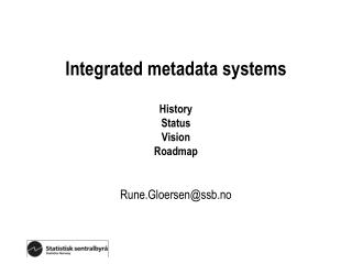 Integrated metadata systems History Status Vision Roadmap