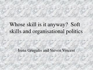 Whose skill is it anyway? Soft skills and organisational politics