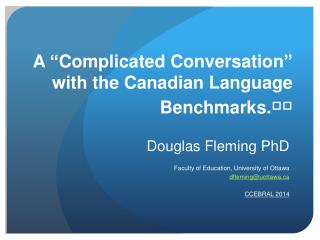 A “ Complicated Conversation ” with the Canadian Language Benchmarks.
