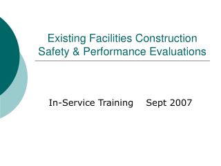 Existing Facilities Construction Safety &amp; Performance Evaluations