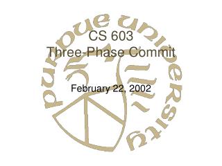 CS 603 Three-Phase Commit