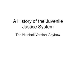 A History of the Juvenile Justice System