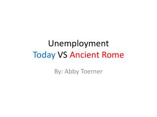 Unemployment Today VS Ancient Rome