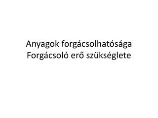 Anyagok forgácsolhatósága Forgácsoló erő szükséglete