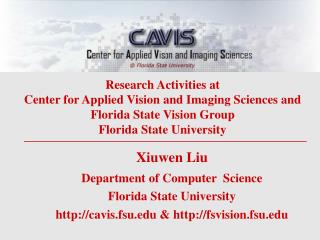 Xiuwen Liu Department of Computer Science Florida State University