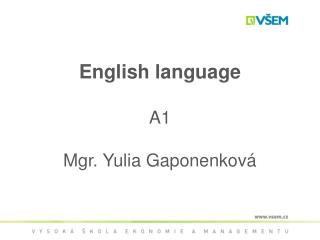 English language A1 Mgr. Yulia Gaponenková