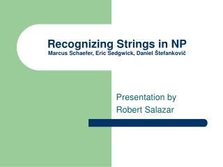 Recognizing Strings in NP Marcus Schaefer, Eric Sedgwick, Daniel Š tefankovi č