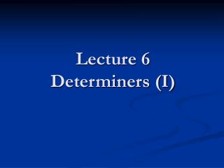 Lecture 6 Determiners (I)