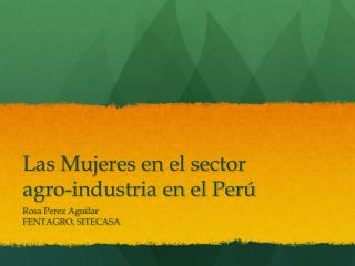 Las Mujeres en el sector agro-industria en el Perú