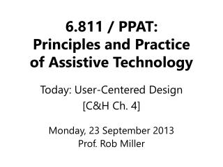 6.811 / PPAT: Principles and Practice of Assistive Technology