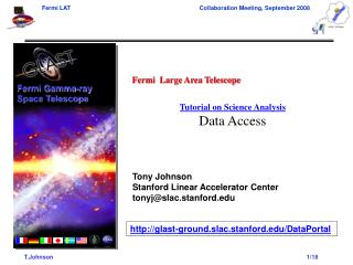 Fermi Large Area Telescope Tutorial on Science Analysis Data Access Tony Johnson