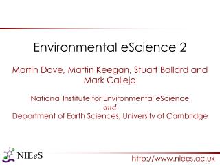 Environmental eScience 2 Martin Dove, Martin Keegan, Stuart Ballard and Mark Calleja