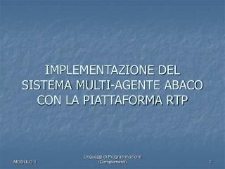 IMPLEMENTAZIONE DEL SISTEMA MULTI-AGENTE ABACO CON LA PIATTAFORMA RTP